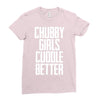 chubby girls cuddle better Ladies Fitted T-Shirt