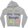 let's get one thing straight im not Zipper Hoodie