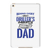 Behind Every Great Driller's Daughters Is A Truly Amazing Dad iPad Mini 4