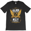 All Men Are Created Equal But Only The Best Are Born In May T-Shirt