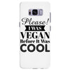 please i was vegan before it was cool Samsung Galaxy S8 Plus