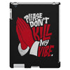 please don&rsquo;t kill my vibe iPad 3 and 4 Case