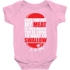 once you put my meat in your mouth Baby Onesie
