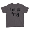 let us pray (2) Youth Tee