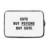 Cute But Psycho But Cute Laptop sleeve