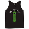 dill with it Tank Top