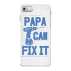 papa can fix it iPhone 7 Case