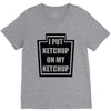 new i put ketchup V-Neck Tee