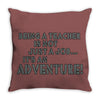 teacher adventure Throw Pillow