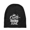 Queens Are Born In June Baby Beanies