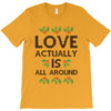 Love Actually Is All Around Ugly Christmas for light T-Shirt