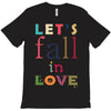 let's fall in love T-Shirt