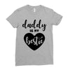 Daddy is My Bestie Ladies Fitted T-Shirt