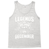 Legends Are Born In December Tank Top