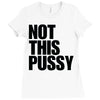 Not This Pussy Ladies Fitted T-Shirt