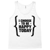 i choose to be happy today Tank Top