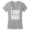i have issues Women's V-Neck T-Shirt