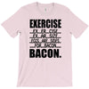 exercise eggs are sides for bacon t shirt funny college tee shirt brea T-Shirt