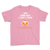 I Only Drink Beer 3 Days A Week Yesterday Today And Tomorrow Youth Tee