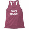 Don't Touch Racerback Tank