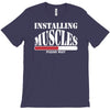 funny installing muscles, ideal gift, birthday present T-Shirt