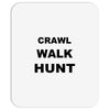 crawl walk hunt Mousepad