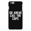 Go Ahead  Call The Cops iPhone 6 Plus/6s Plus Case