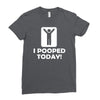 i pooped today Ladies Fitted T-Shirt