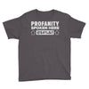profanity spoken here Youth Tee