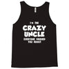 i'm the crazy uncle Tank Top