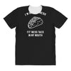 fitness fit taco in my mouth funny food eating healthy exercise gym All Over Women's T-shirt