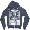 Never Underestimate Old Man Who Was Born June Zipper Hoodie
