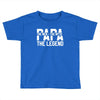 PAPA The Man The Myth The Legend T-Shirt Toddler T-shirt