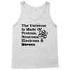 The Universe Is Made Of Protons, Neutrons, Electrons, Morons Tank Top