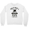This Is What A Bad Ass Papa Looks Like Crewneck Sweatshirt
