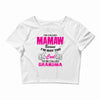I&rsquo;m Called Mamaw Because I&rsquo;m Way Too Cool To Be Called Grandma Crop Top