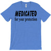 medicated for your protection T-Shirt