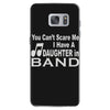 you can't scare me i have a daughter in band Samsung Galaxy S7