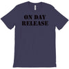 on day release T-Shirt