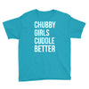 chubby girls cuddle better funny Youth Tee