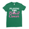 playing for breast cancer Ladies Fitted T-Shirt
