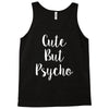 cute but pyscho Tank Top