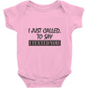 called you to say i texted Baby Onesie