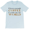 given enough coffee T-Shirt