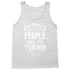My Favorite People Call Me Teacher Tank Top