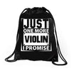 Just One More Violin I Promise Drawstring Bags