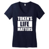 tokens life matters Women's V-Neck T-Shirt