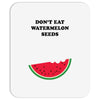 Don't Eat Watermelon Seeds Mousepad