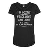 i'm mostly peace, love and light &amp; a little go fuck yourself Maternity Scoop Neck T-shirt