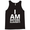 i am before slavery! Tank Top